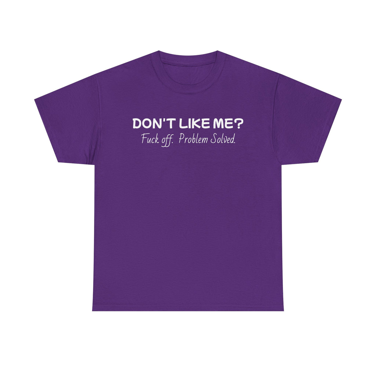 Dont Like Me-Heavy Cotton T