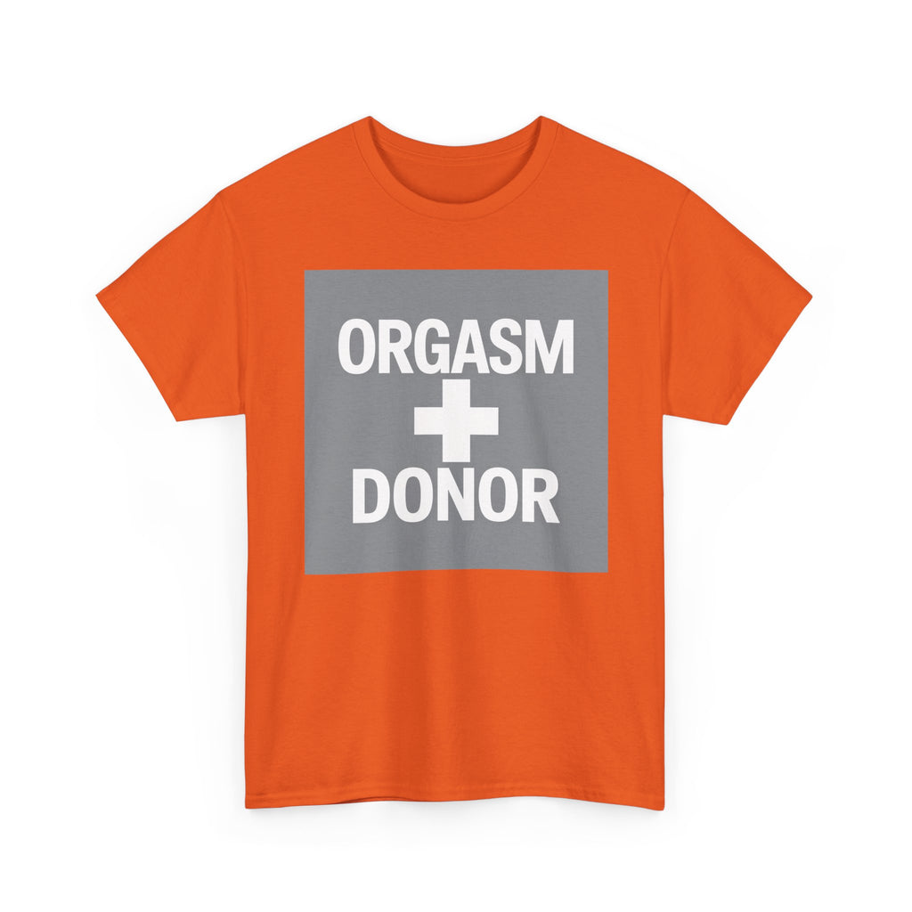 Humorous Unisex Cotton Tee - 'Orgasm + Donor' Graphic Tee, Funny Gift for Friends, Casual Wear, Party Apparel, Quirky Statement Shirt