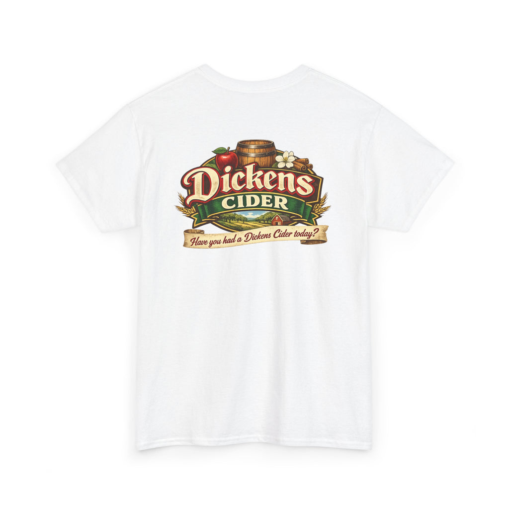 Dickens Cider - Have you had a... Heavy Cotton Tee
