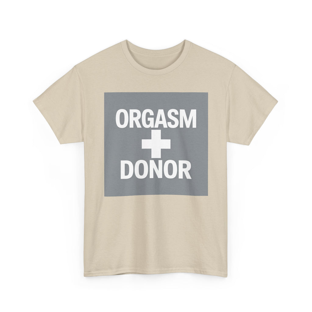 Humorous Unisex Cotton Tee - 'Orgasm + Donor' Graphic Tee, Funny Gift for Friends, Casual Wear, Party Apparel, Quirky Statement Shirt