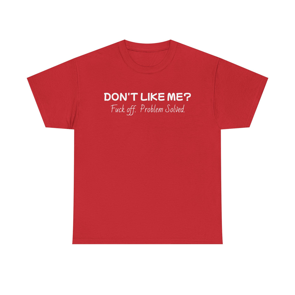 Dont Like Me-Heavy Cotton T