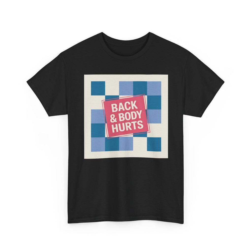 Back & Body Hurts Unisex Heavy Cotton Tee | Comfort T-Shirt for Casual Days, Gift for Friends, Relaxation Wear, Funny Statement Shirt