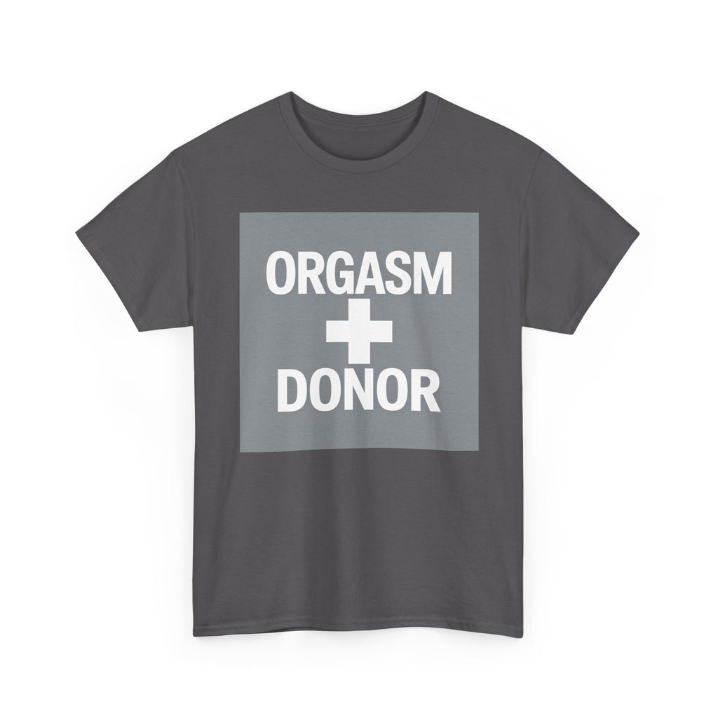 Humorous Unisex Cotton Tee - 'Orgasm + Donor' Graphic Tee, Funny Gift for Friends, Casual Wear, Party Apparel, Quirky Statement Shirt