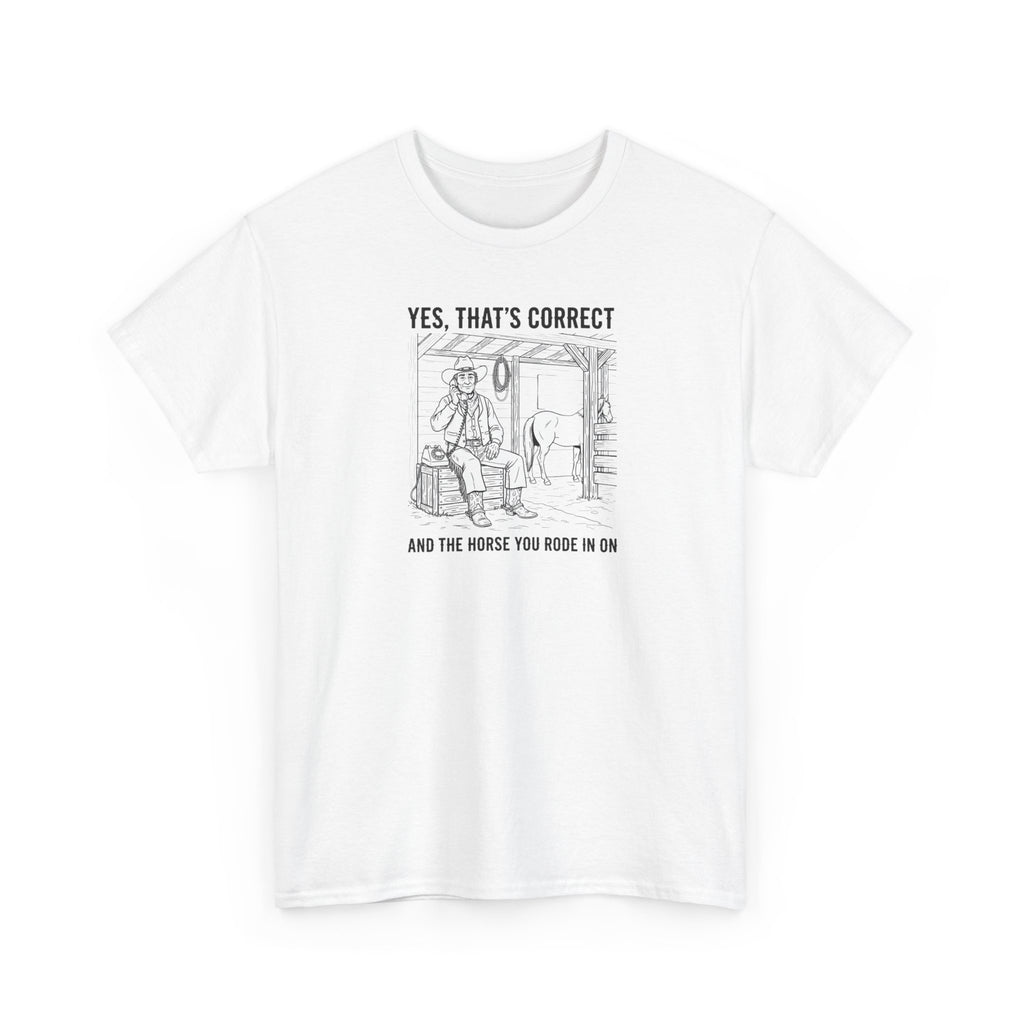 ...and the horse you rode in on - Heavy Tee