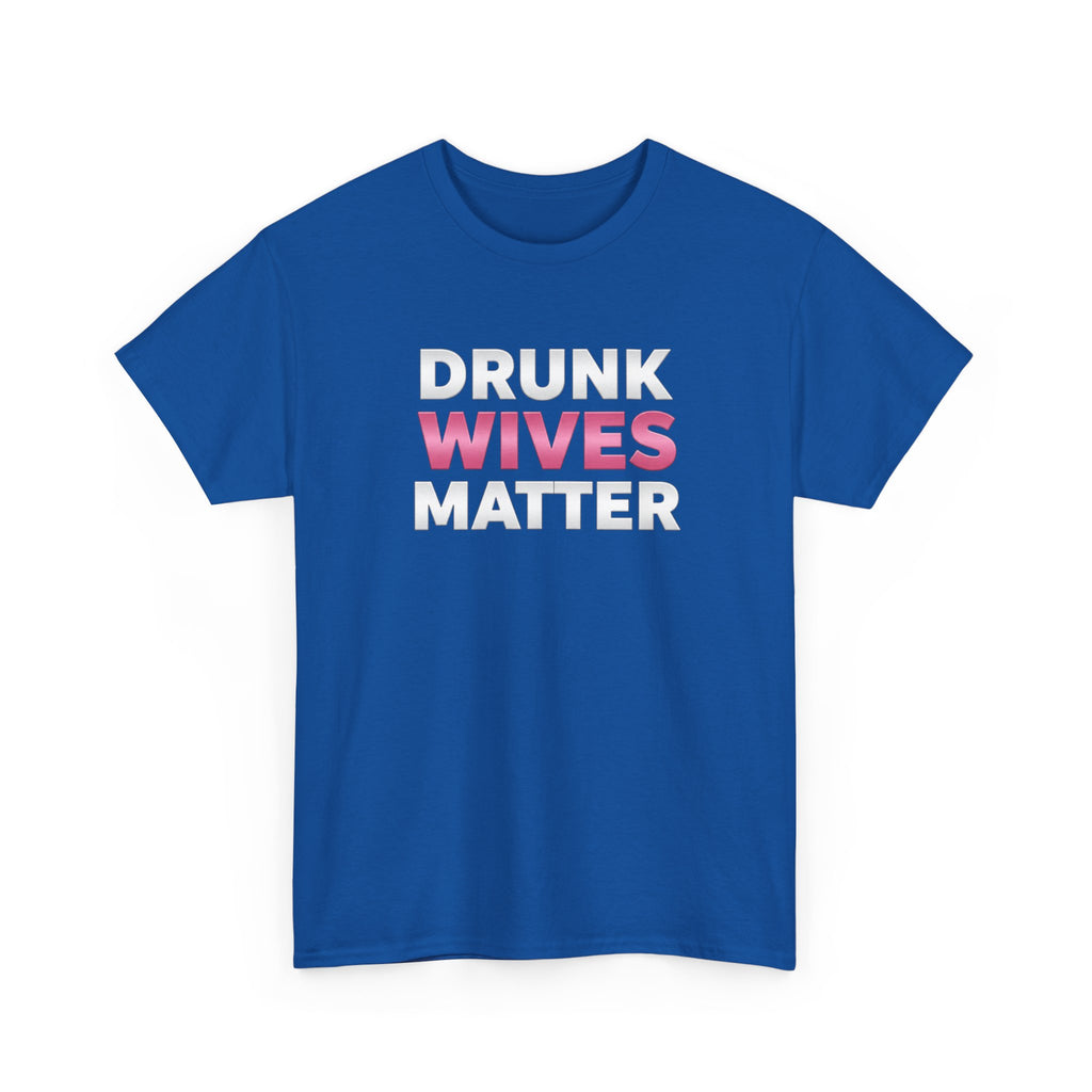 Drunk Wives Matter