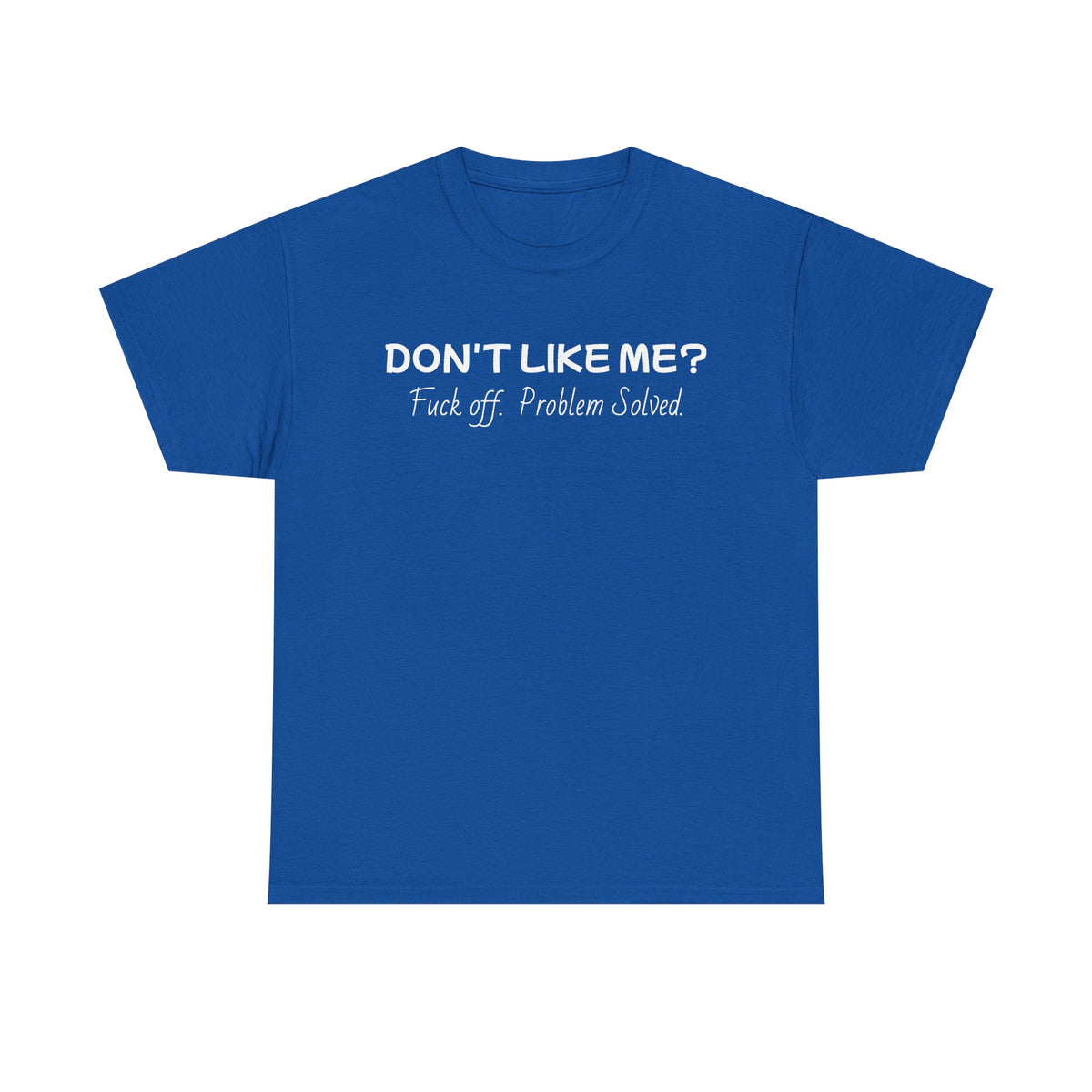 Dont Like Me-Heavy Cotton T