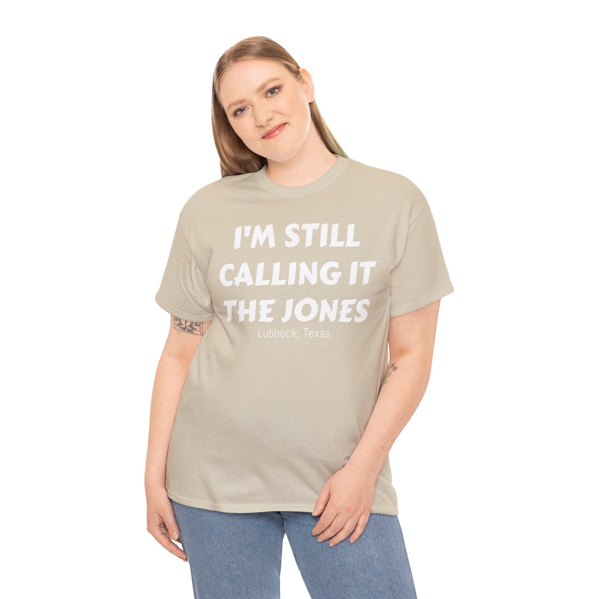 I'm Still Calling It The Jones — Lubbock, Texas  Heavy Cotton Tee