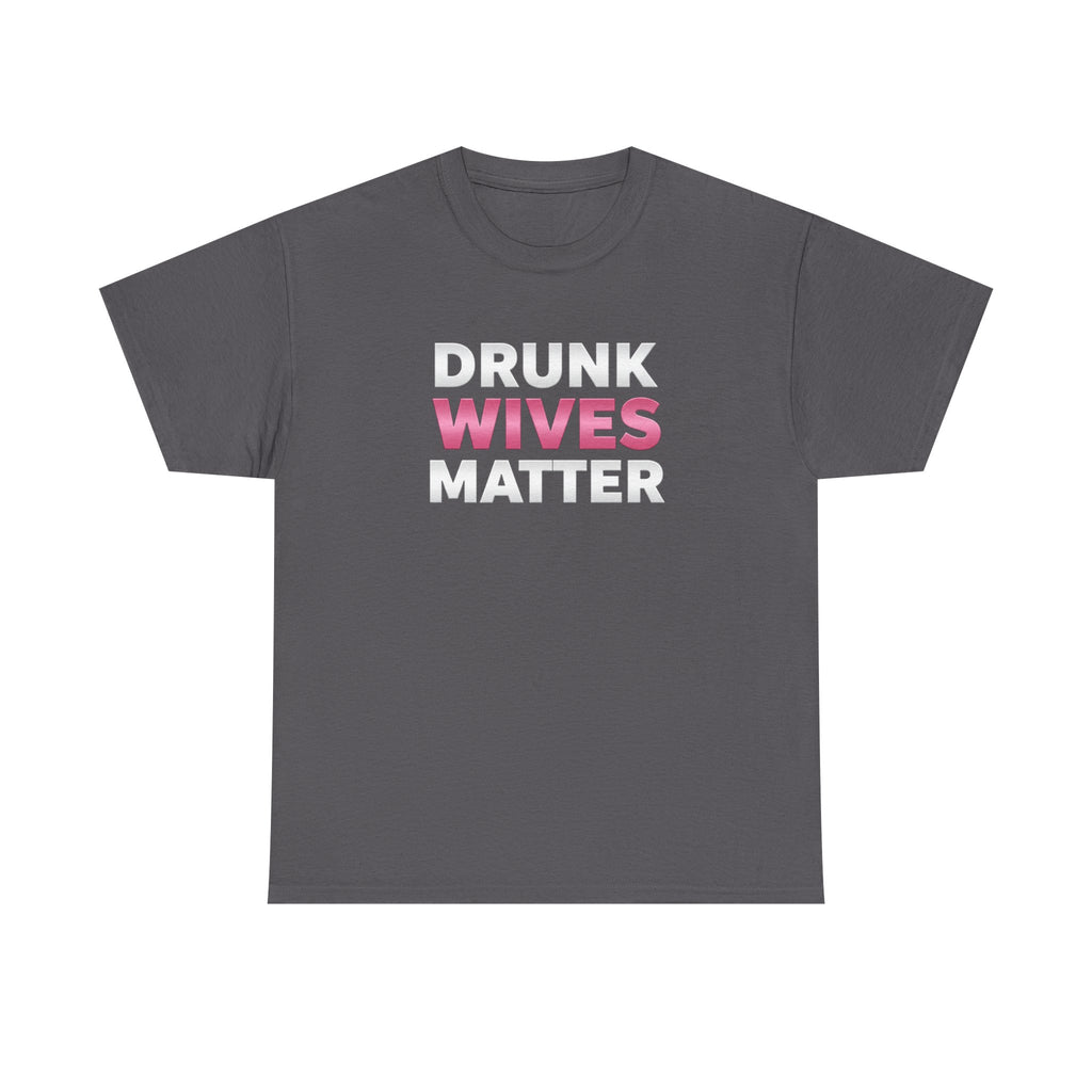 Drunk Wives Matter