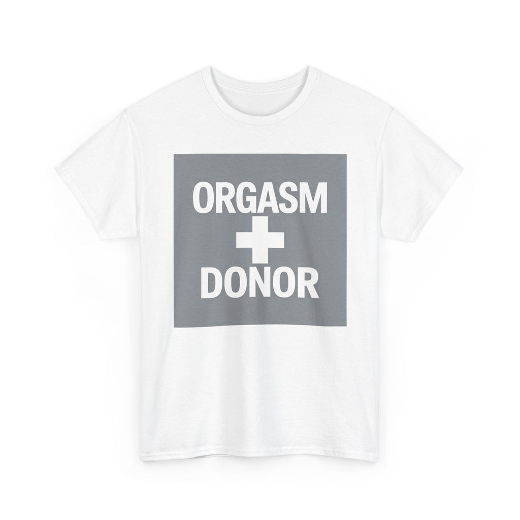 Humorous Unisex Cotton Tee - 'Orgasm + Donor' Graphic Tee, Funny Gift for Friends, Casual Wear, Party Apparel, Quirky Statement Shirt
