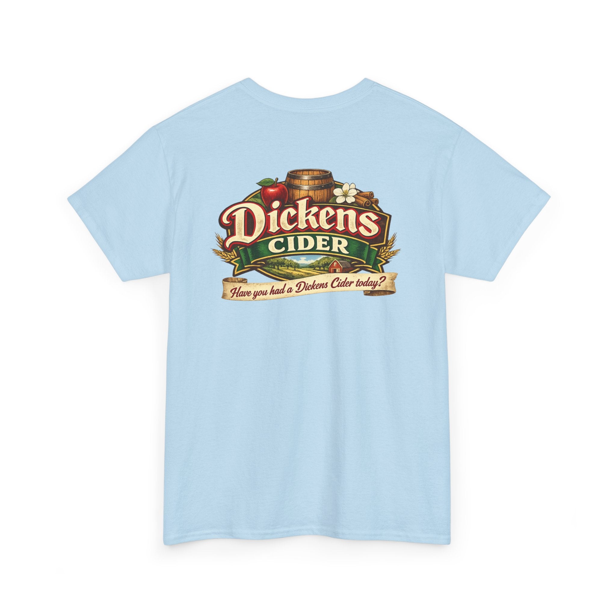 Dickens Cider - Have you had a... Heavy Cotton Tee