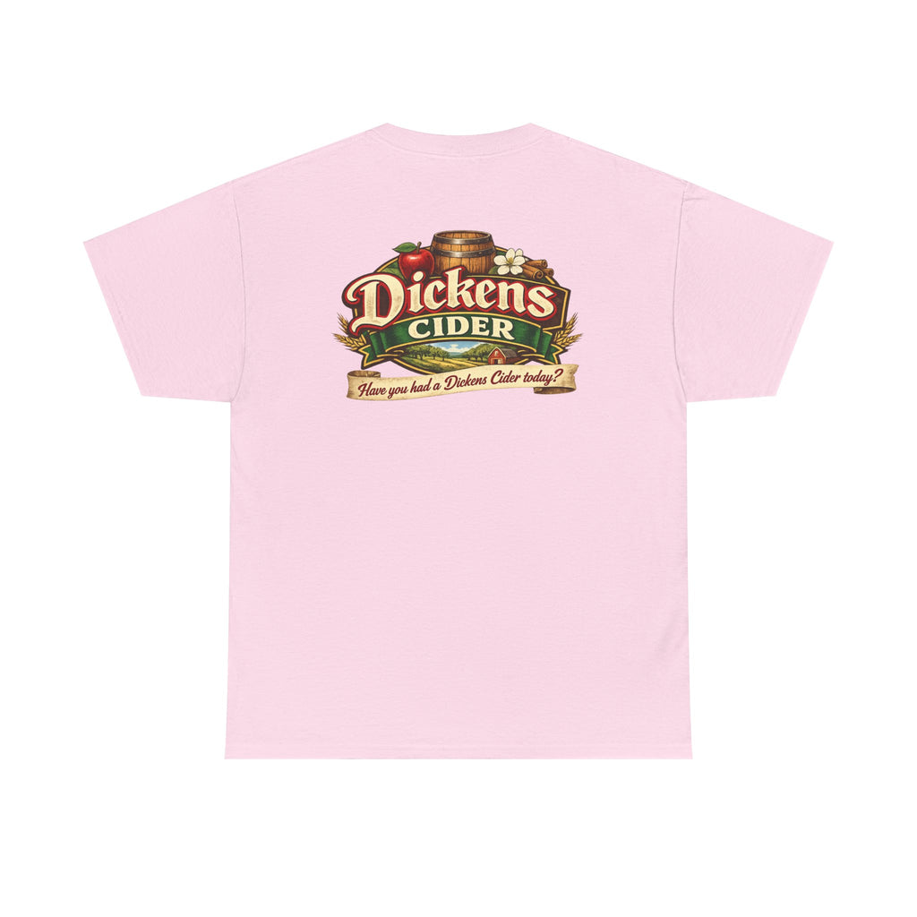 Dickens Cider - Have you had a... Heavy Cotton Tee