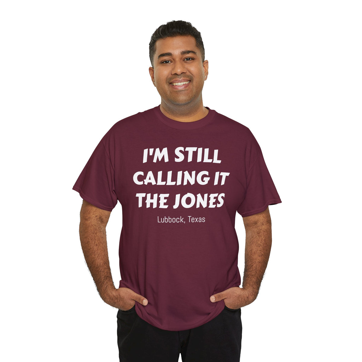 I'm Still Calling It The Jones — Lubbock, Texas  Heavy Cotton Tee