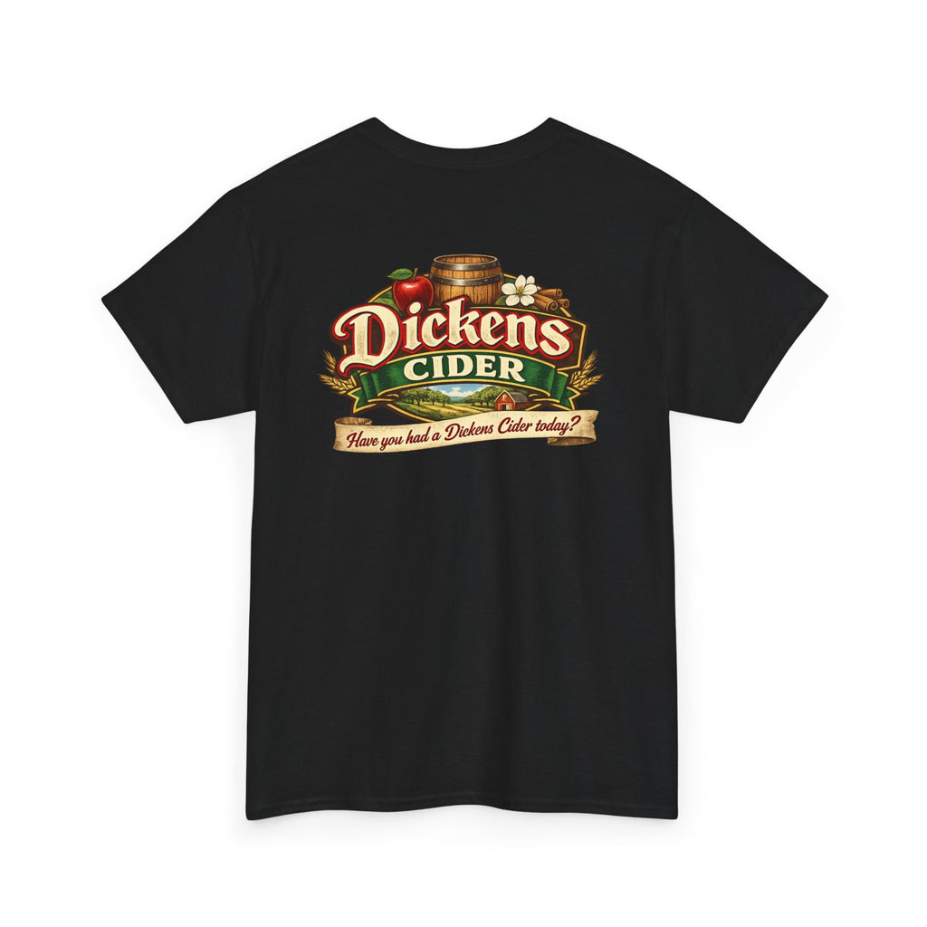 Dickens Cider - Have you had a... Heavy Cotton Tee