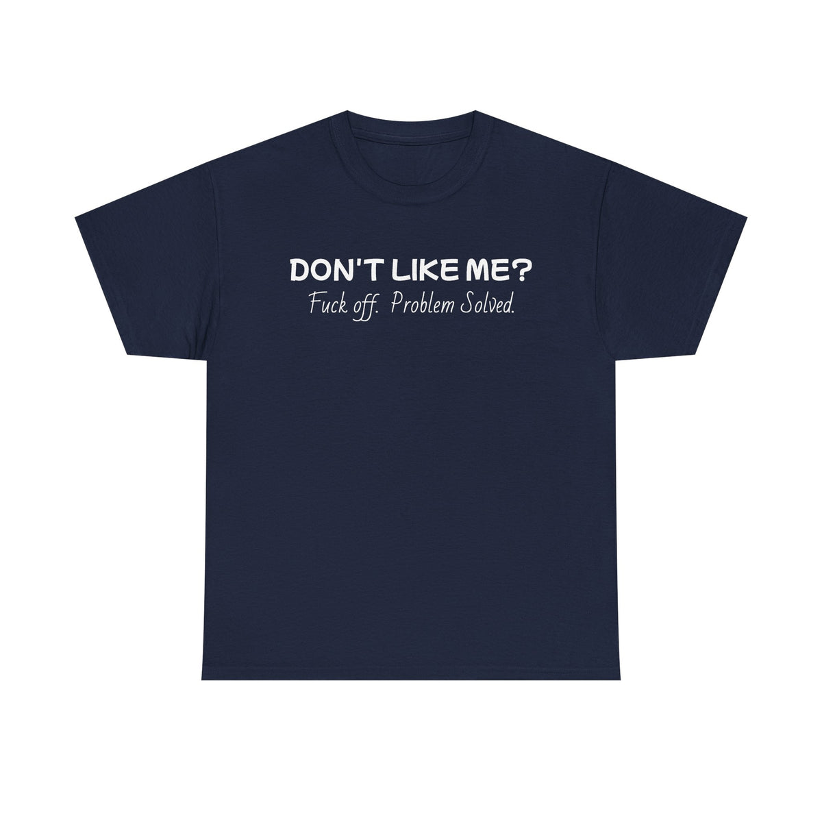 Dont Like Me-Heavy Cotton T