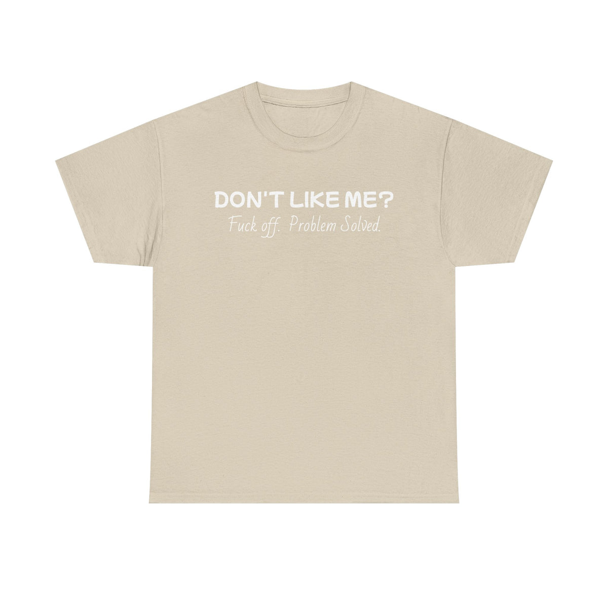 Dont Like Me-Heavy Cotton T