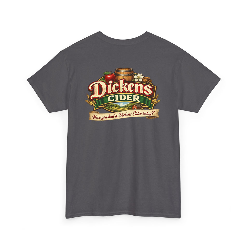 Dickens Cider - Have you had a... Heavy Cotton Tee