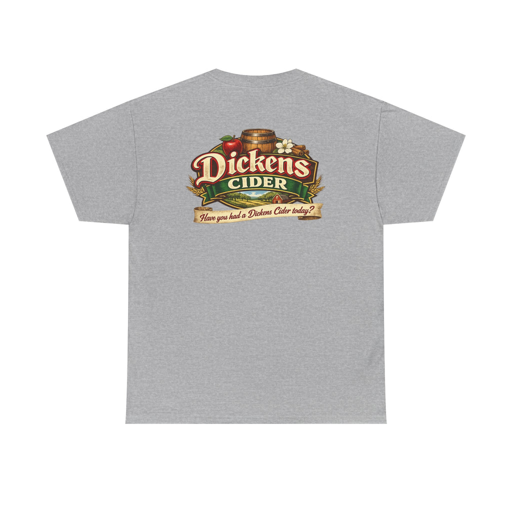 Dickens Cider - Have you had a... Heavy Cotton Tee