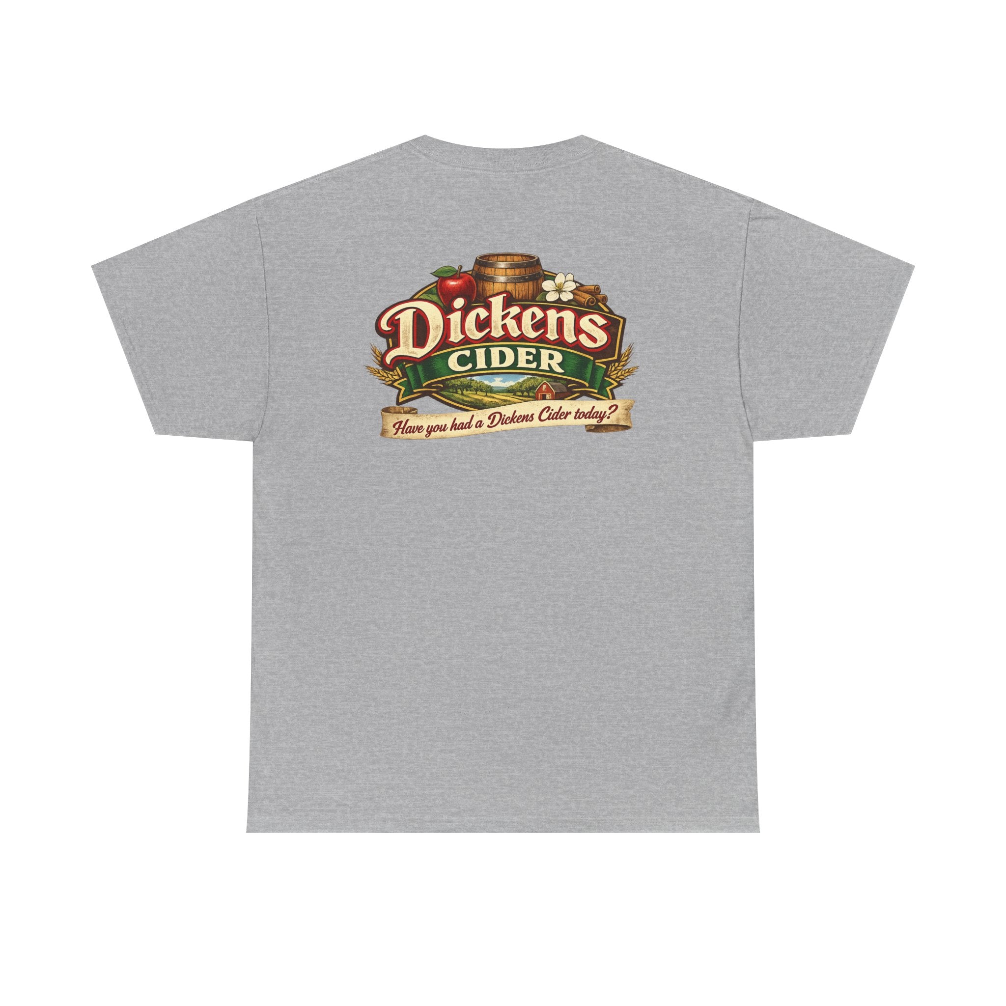 Dickens Cider - Have you had a... Heavy Cotton Tee