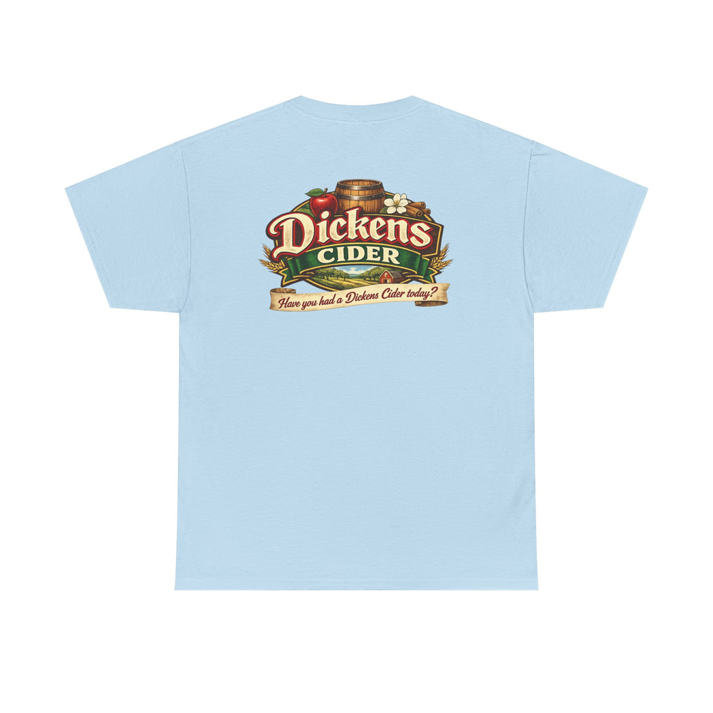 Dickens Cider - Have you had a... Heavy Cotton Tee