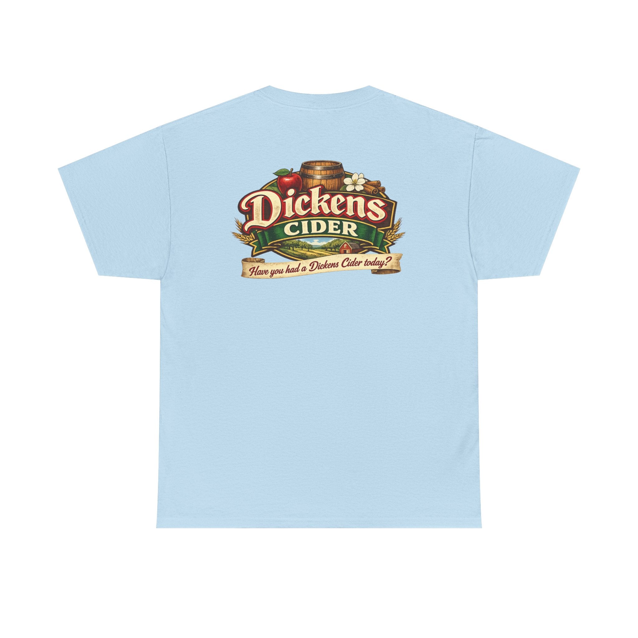 Dickens Cider - Have you had a... Heavy Cotton Tee
