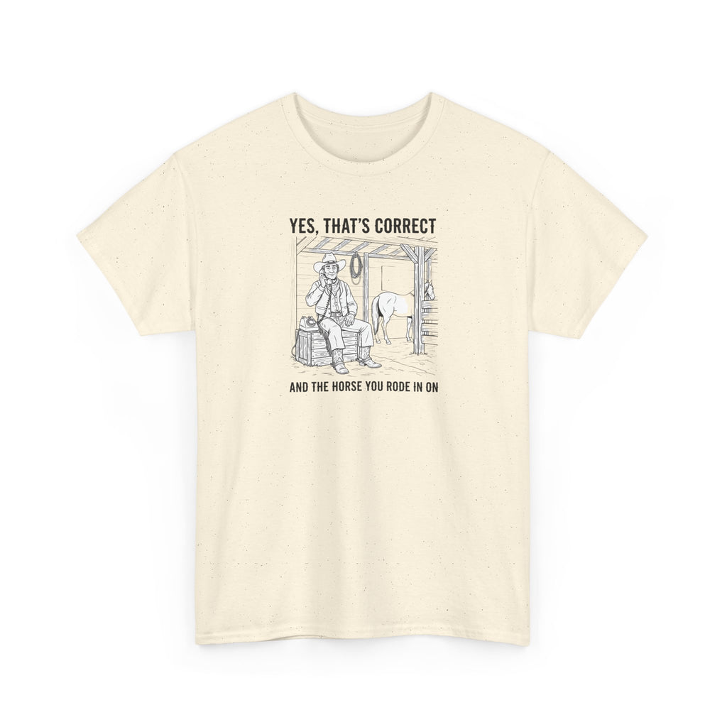 ...and the horse you rode in on - Heavy Tee