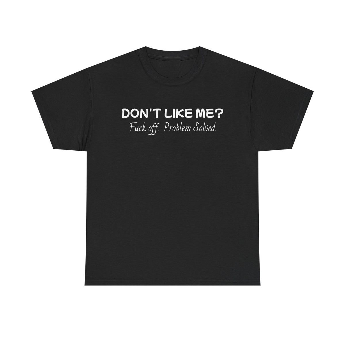 Dont Like Me-Heavy Cotton T