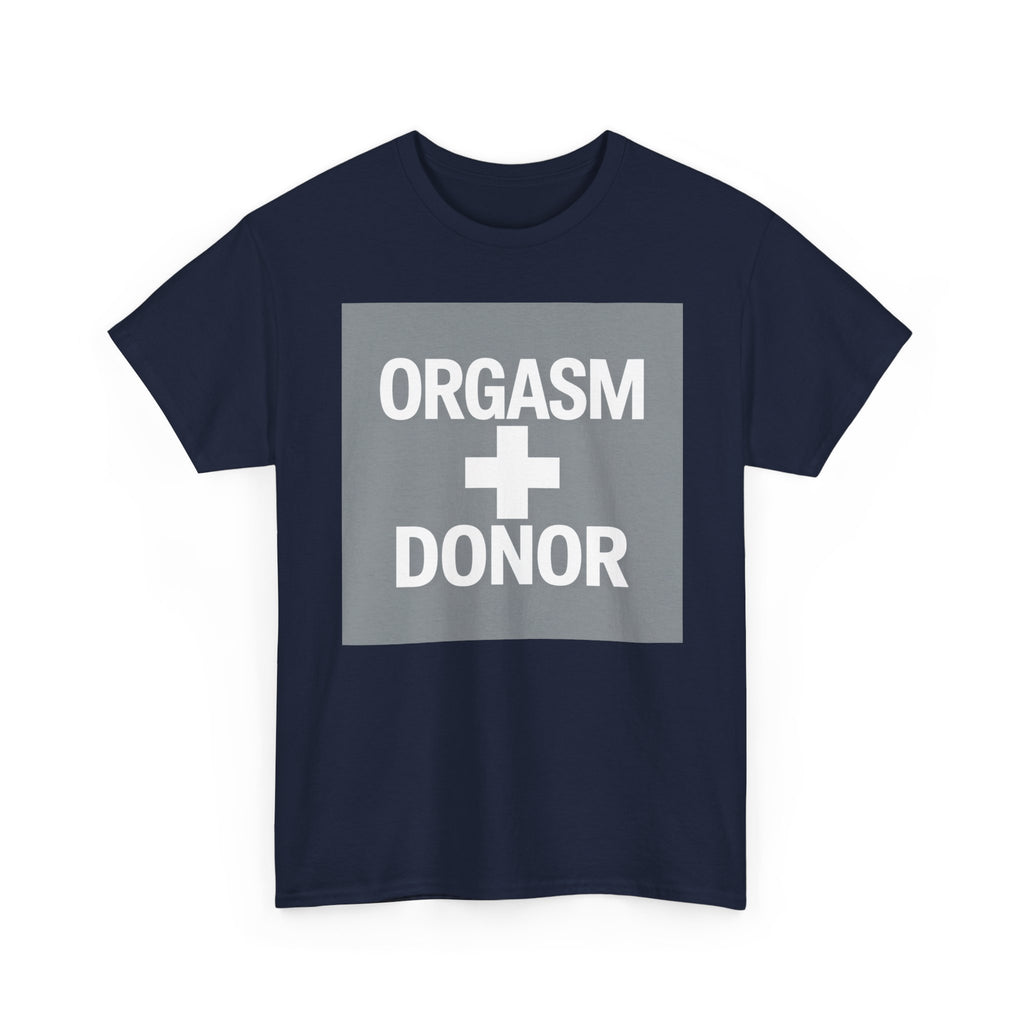Humorous Unisex Cotton Tee - 'Orgasm + Donor' Graphic Tee, Funny Gift for Friends, Casual Wear, Party Apparel, Quirky Statement Shirt