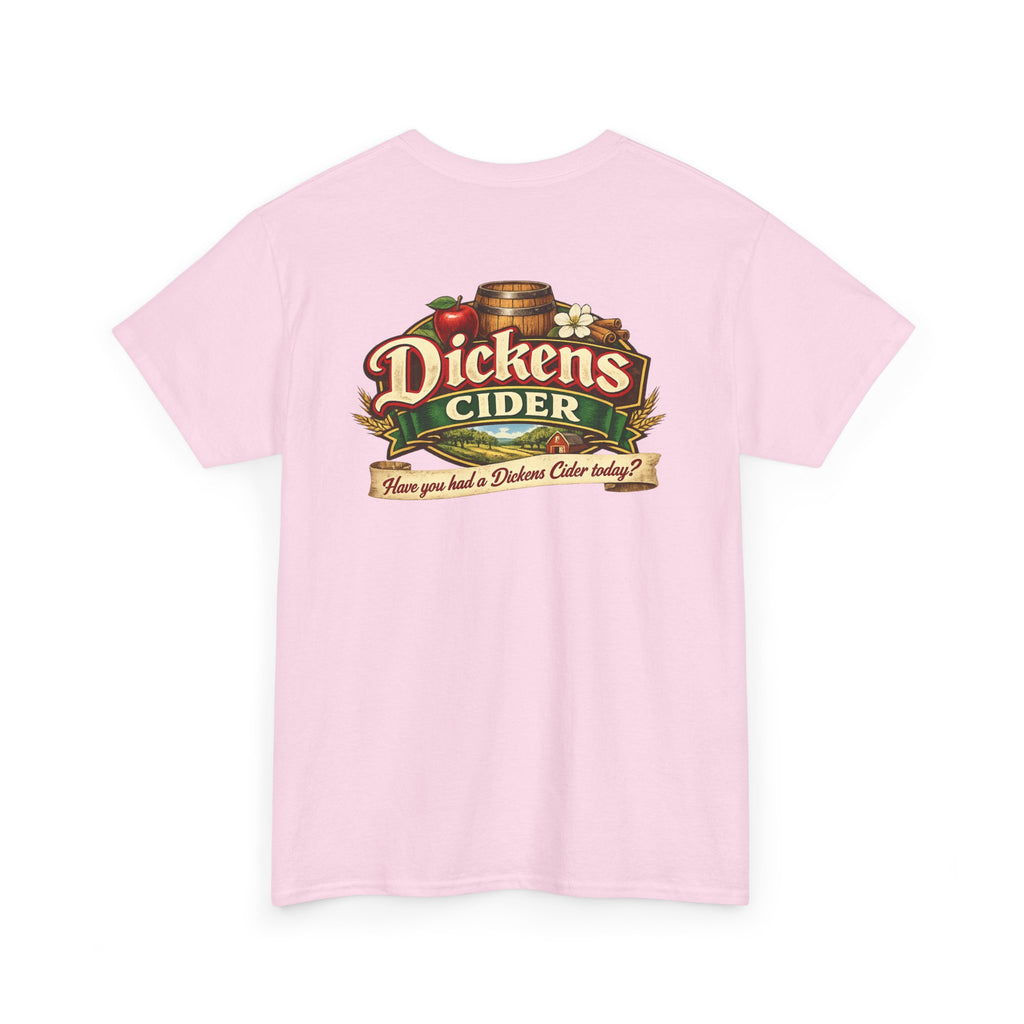 Dickens Cider - Have you had a... Heavy Cotton Tee