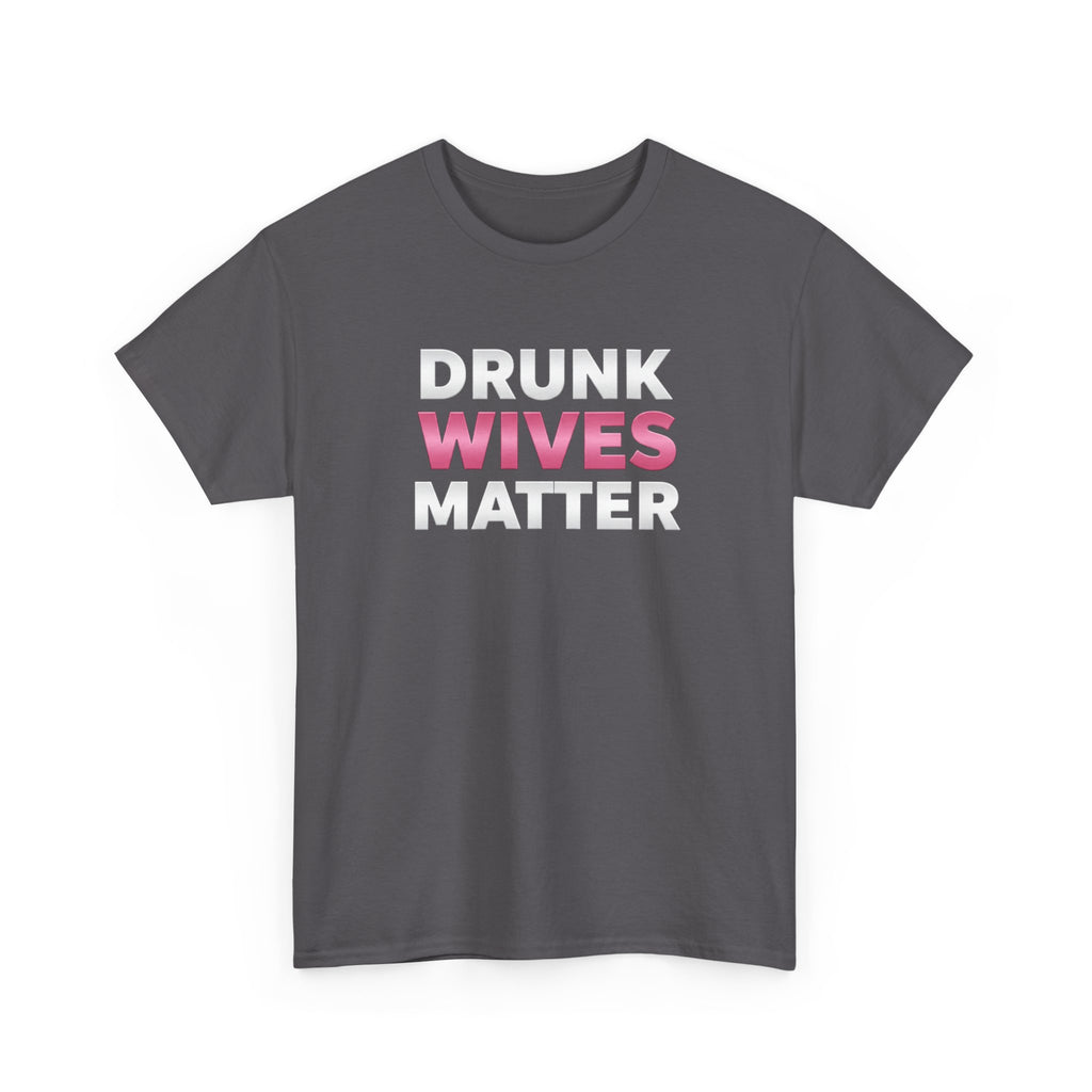 Drunk Wives Matter