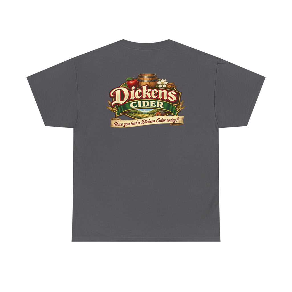 Dickens Cider - Have you had a... Heavy Cotton Tee