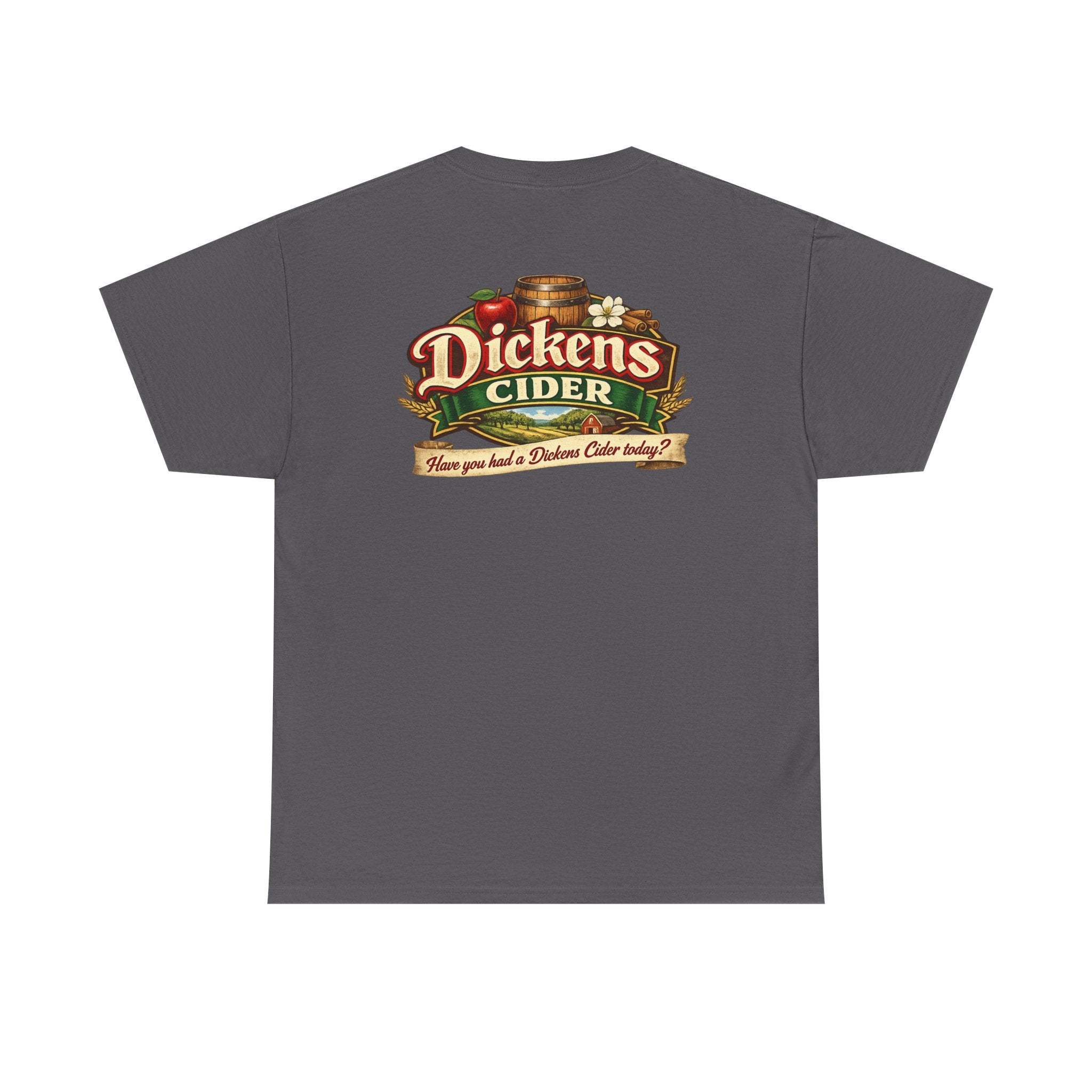 Dickens Cider - Have you had a... Heavy Cotton Tee