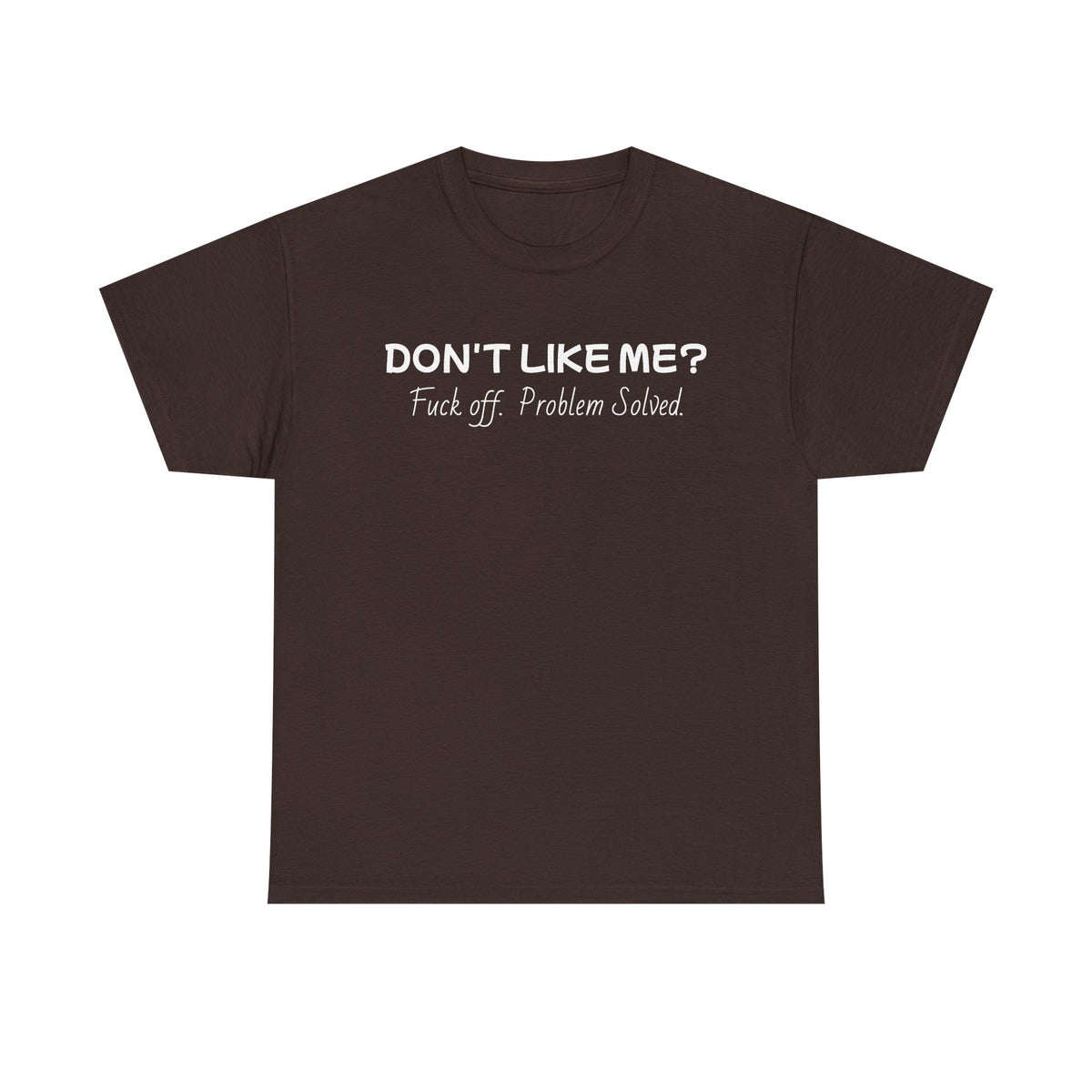 Dont Like Me-Heavy Cotton T
