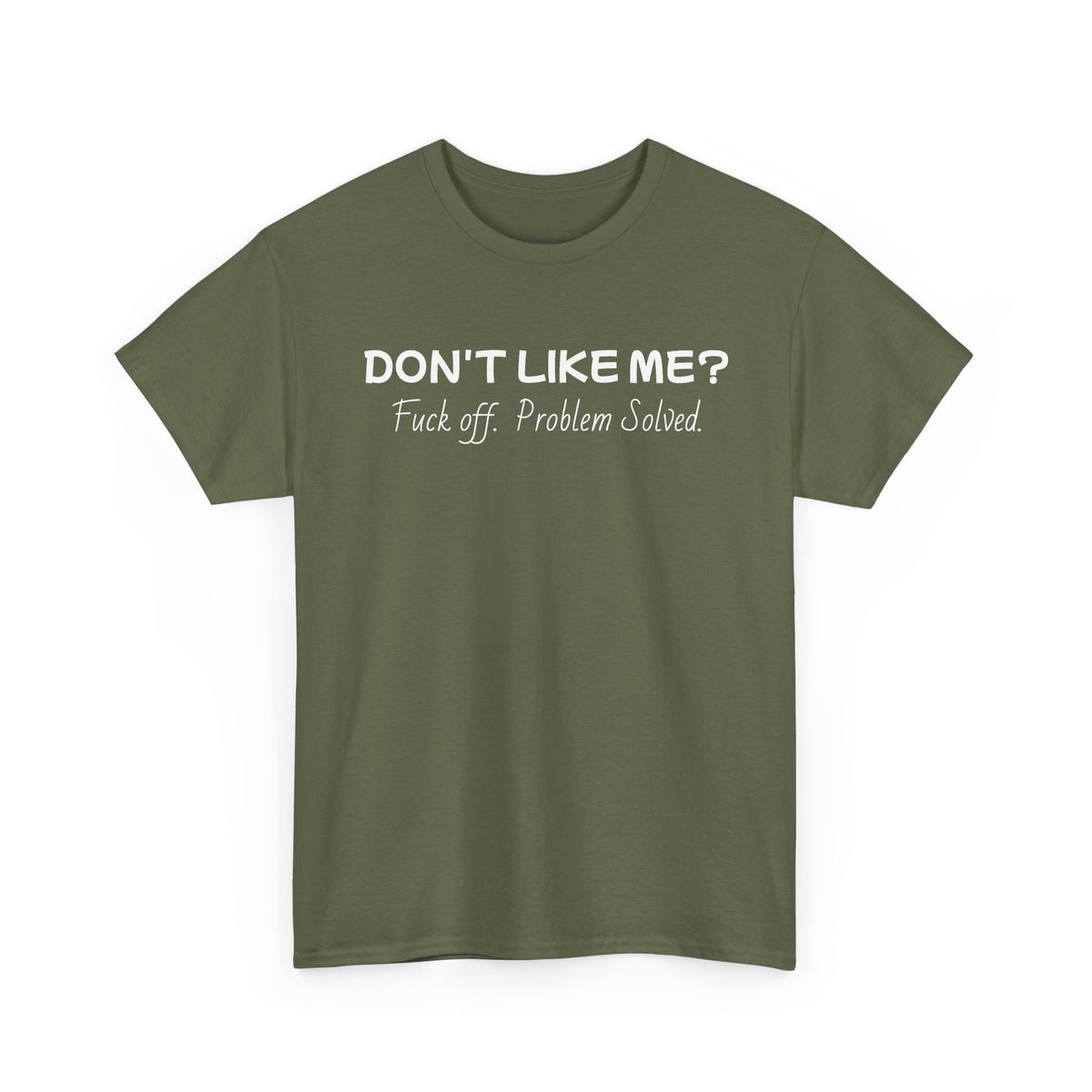 Dont Like Me-Heavy Cotton T