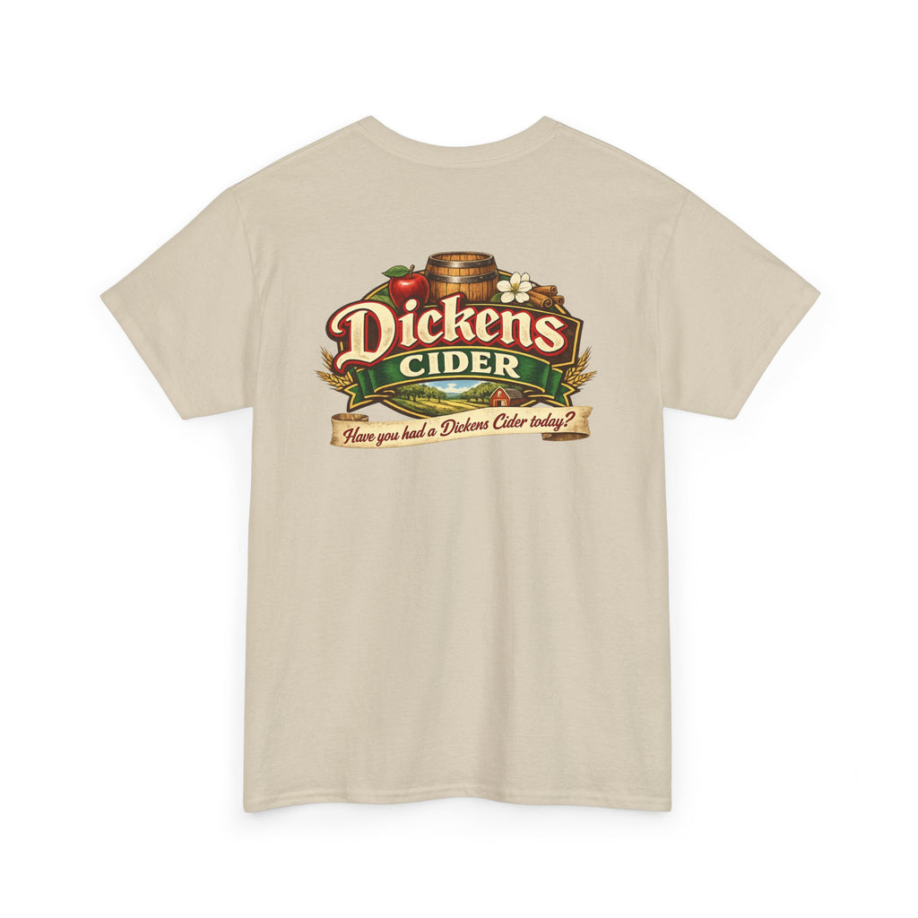 Dickens Cider - Have you had a... Heavy Cotton Tee