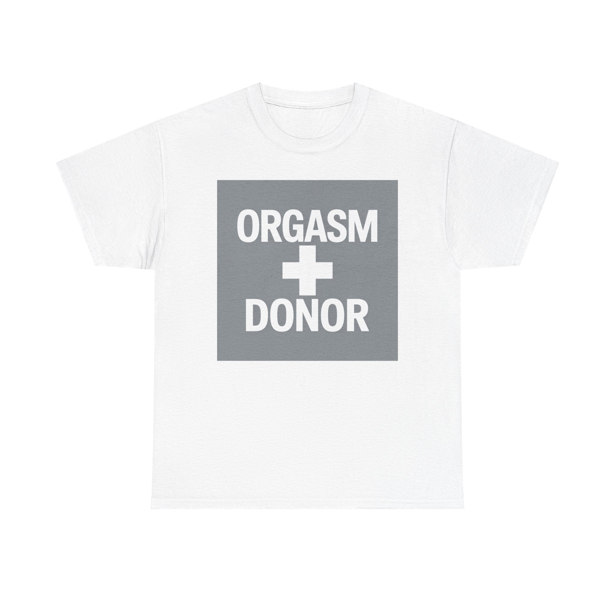 Humorous Unisex Cotton Tee - 'Orgasm + Donor' Graphic Tee, Funny Gift for Friends, Casual Wear, Party Apparel, Quirky Statement Shirt