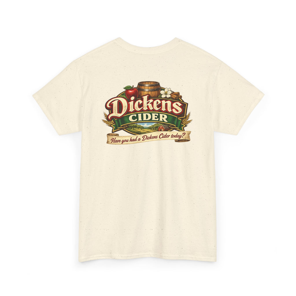 Dickens Cider - Have you had a... Heavy Cotton Tee