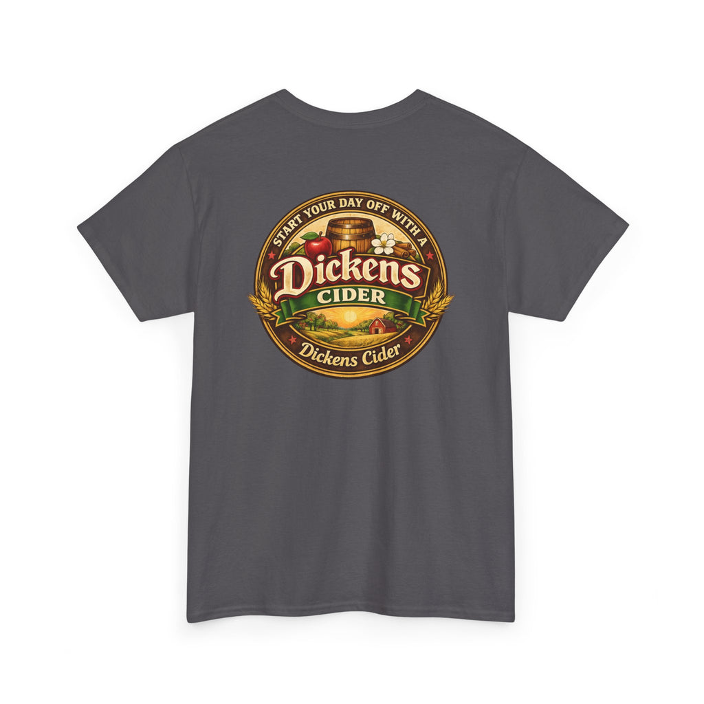 Dickens Cider - Start Your Day...  Heavy Cotton Tee