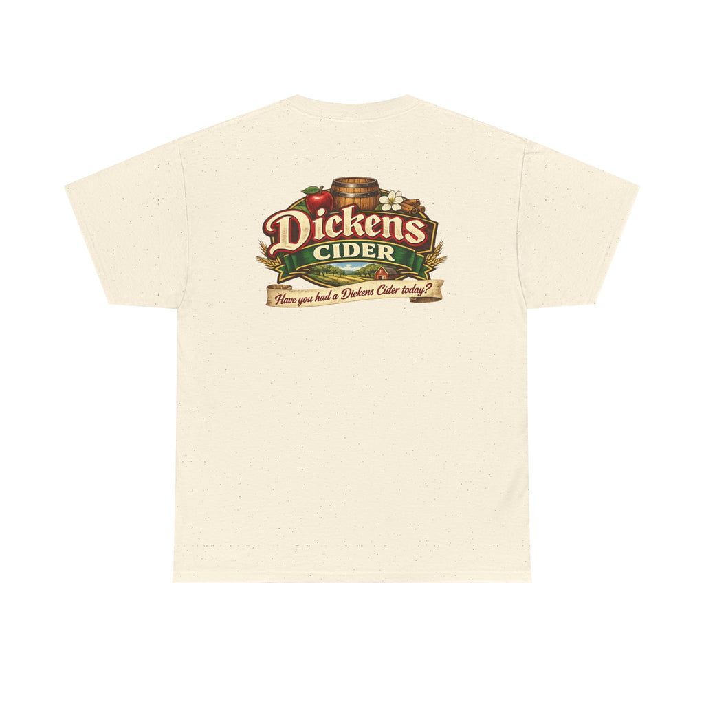 Dickens Cider - Have you had a... Heavy Cotton Tee