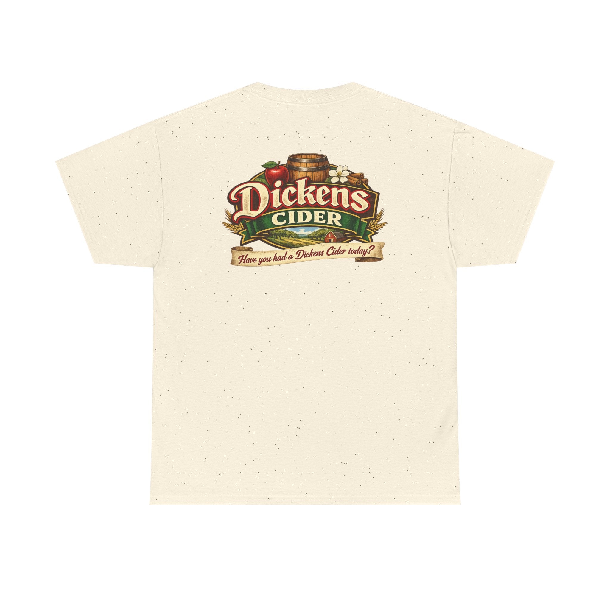 Dickens Cider - Have you had a... Heavy Cotton Tee