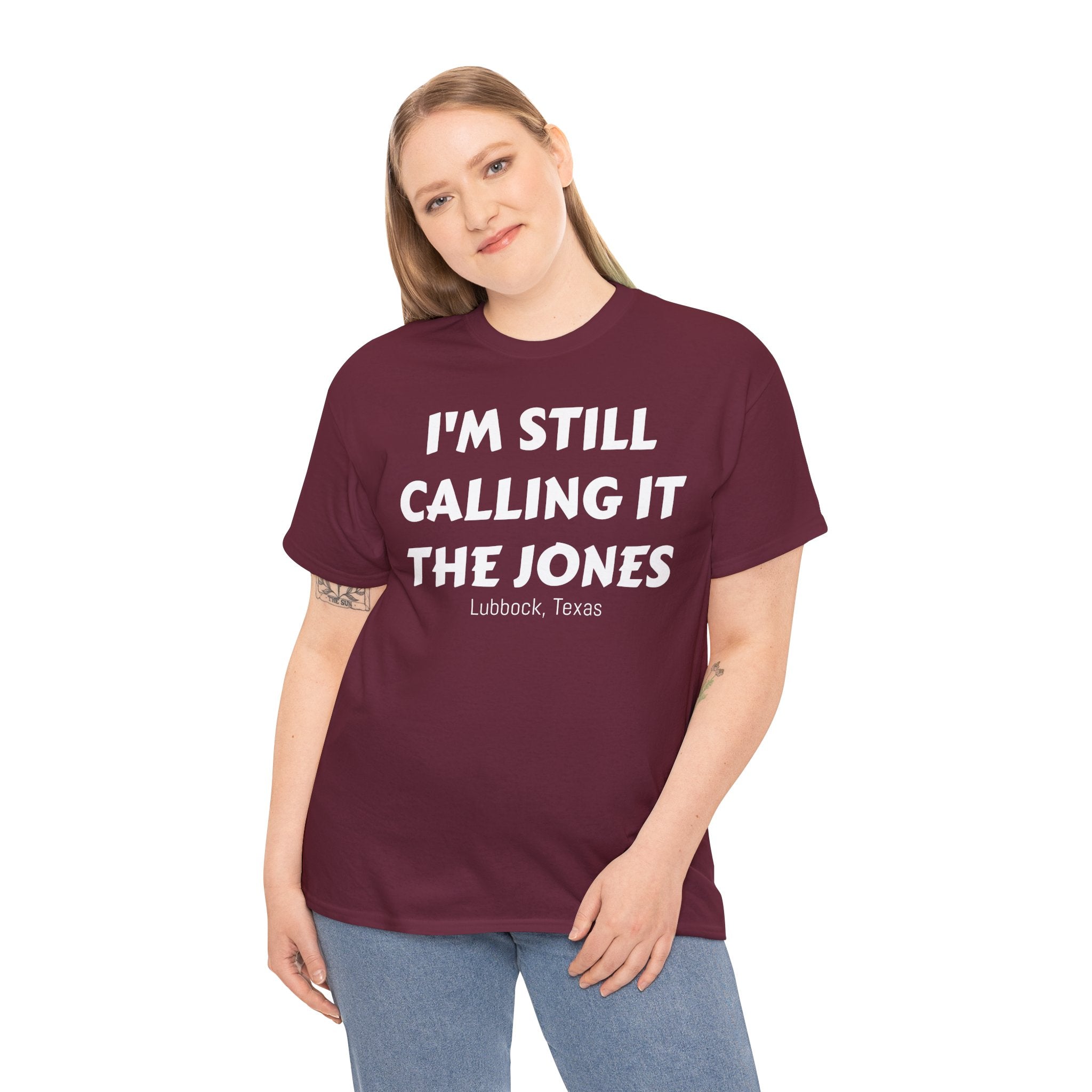 I'm Still Calling It The Jones — Lubbock, Texas  Heavy Cotton Tee
