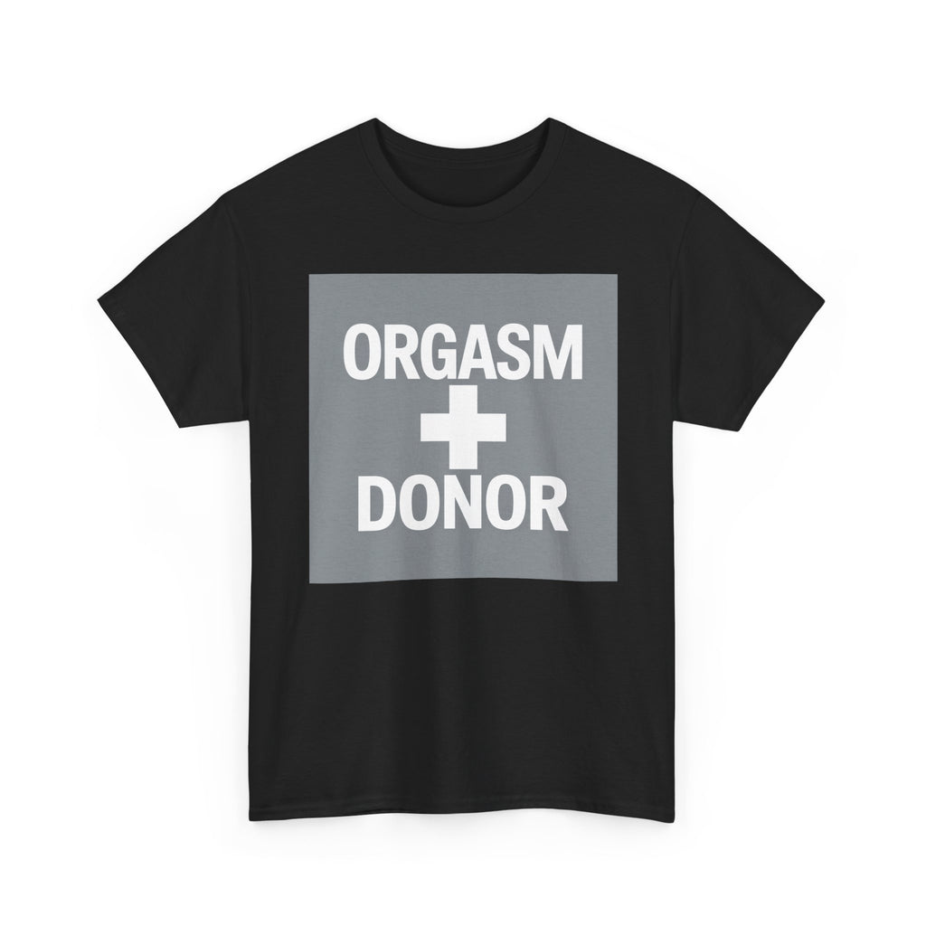 Humorous Unisex Cotton Tee - 'Orgasm + Donor' Graphic Tee, Funny Gift for Friends, Casual Wear, Party Apparel, Quirky Statement Shirt
