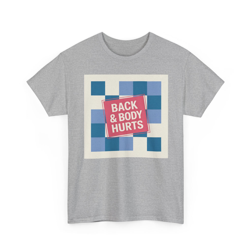 Back & Body Hurts Unisex Heavy Cotton Tee | Comfort T-Shirt for Casual Days, Gift for Friends, Relaxation Wear, Funny Statement Shirt
