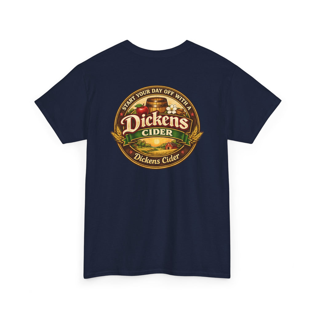 Dickens Cider - Start Your Day...  Heavy Cotton Tee