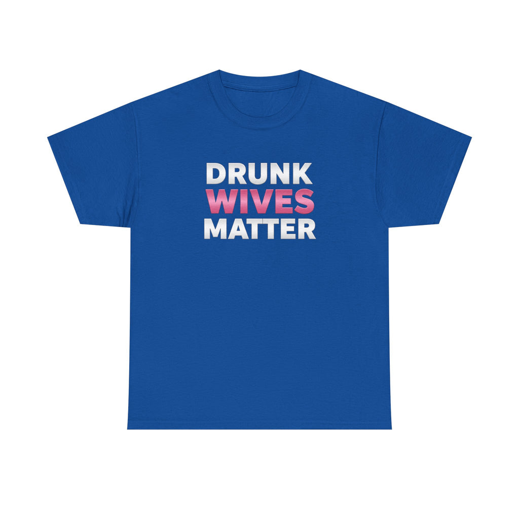Drunk Wives Matter