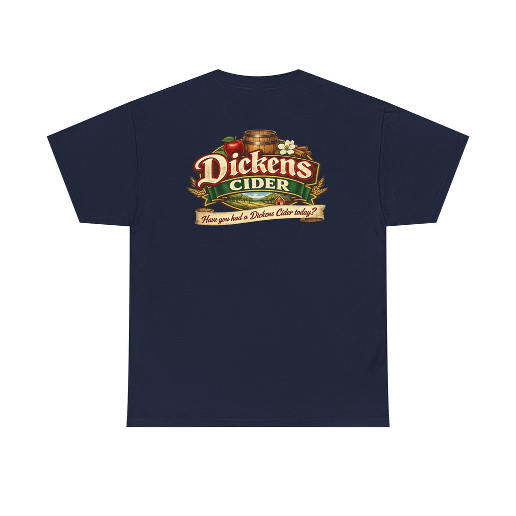 Dickens Cider - Have you had a... Heavy Cotton Tee