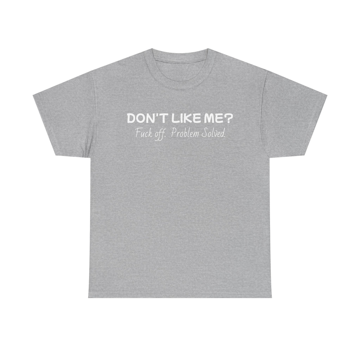 Dont Like Me-Heavy Cotton T