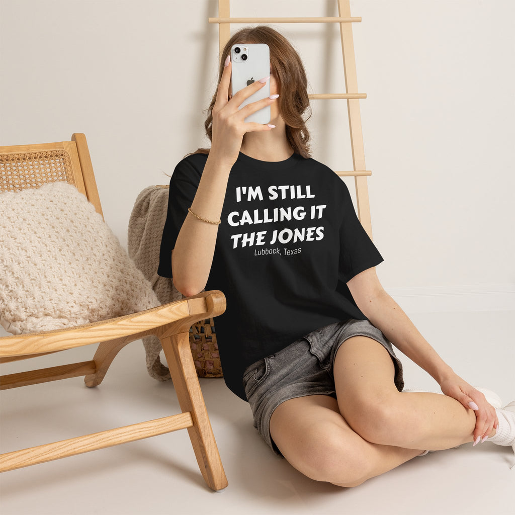I'm Still Calling It The Jones — Lubbock, Texas  Heavy Cotton Tee