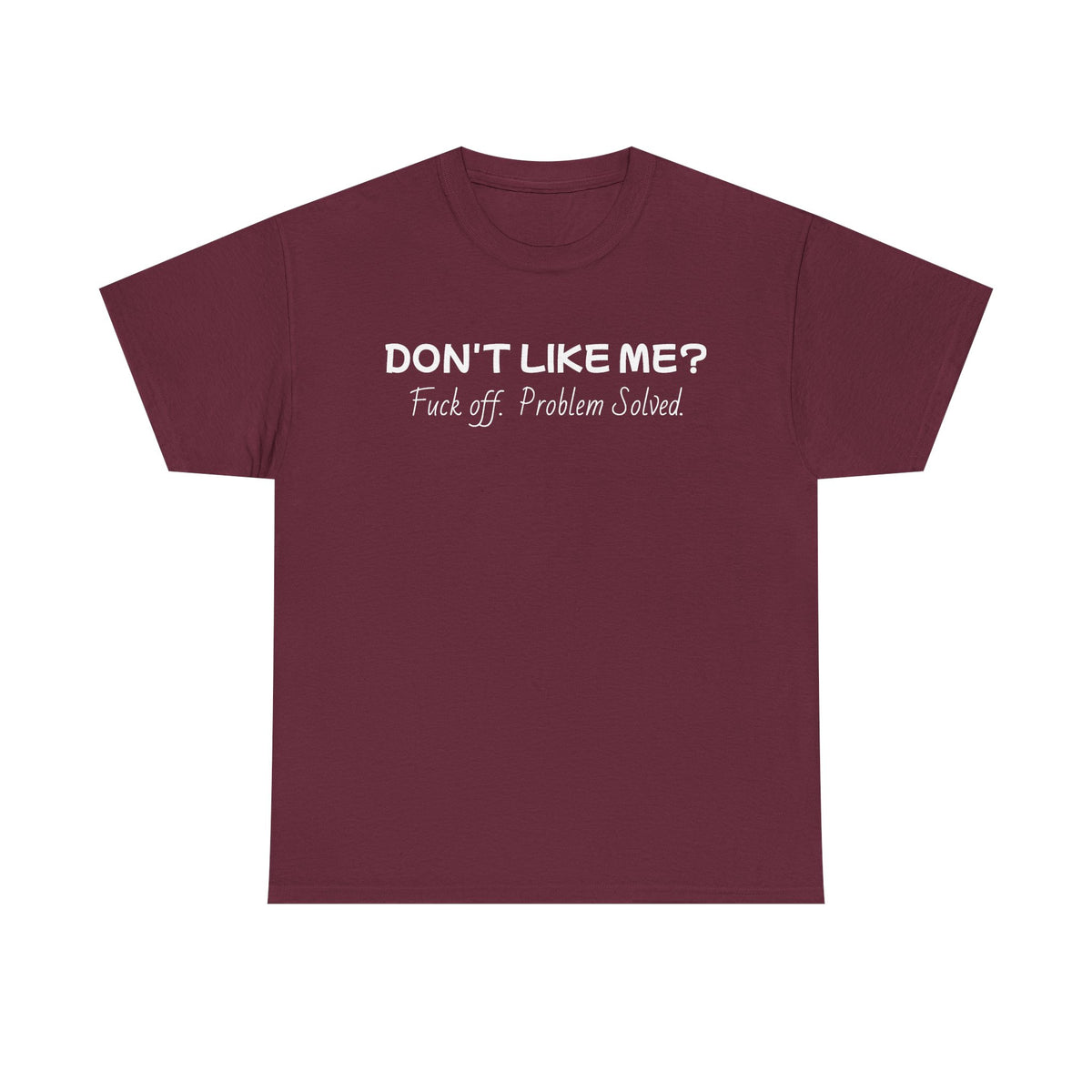 Dont Like Me-Heavy Cotton T