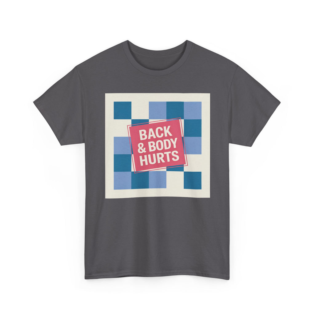 Back & Body Hurts Unisex Heavy Cotton Tee | Comfort T-Shirt for Casual Days, Gift for Friends, Relaxation Wear, Funny Statement Shirt