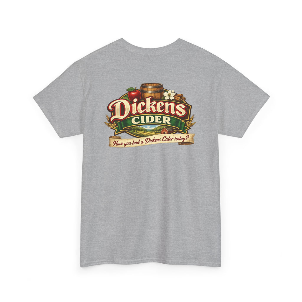 Dickens Cider - Have you had a... Heavy Cotton Tee